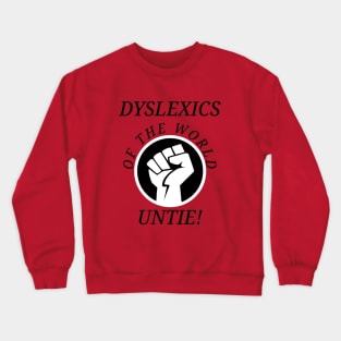 Dyslexics of the World Untie! Crewneck Sweatshirt